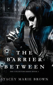 Title: The Barrier Between, Author: Stacey Marie Brown