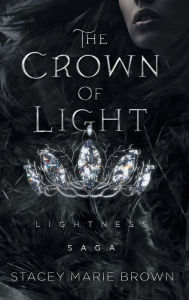 Title: The Crown Of Light, Author: Stacey Marie Brown