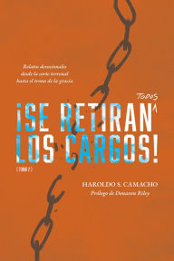 Title: ¡Se Retiran Todos Los Cargos!: Relatos Devocionales Desde la Corte Terrenal Hasta el Trono de la Gracia, Tomo 2, Author: Haroldo S Camacho