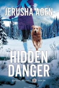Title: Hidden Danger: A Christian K-9 Suspense, Author: Jerusha Agen