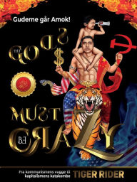 Title: Guderne gï¿½r Amok: Fra kommunismens vugge til kapitalismens katakombe, Author: Tiger Rider