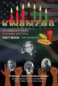 Title: KWANZAA A Celebration of Family, Community and Culture: FACT BOOK SECOND EDITION 2022, Author: Professor Tamu Chambers