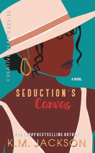 Title: Seduction's Canvas, Author: K.M. Jackson