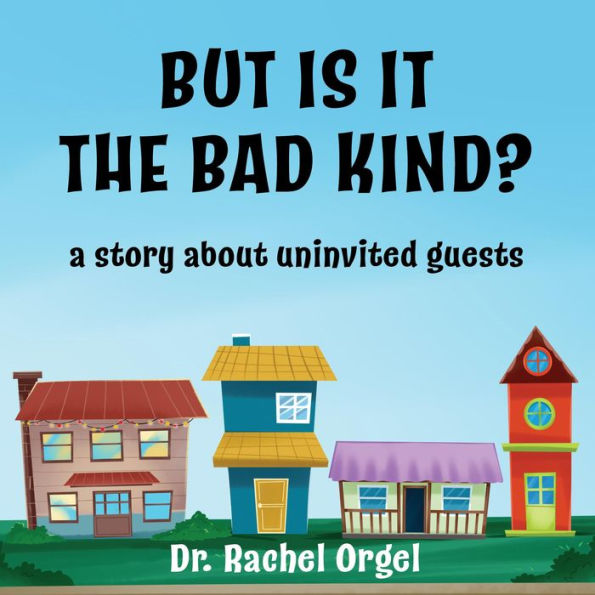 But Is It the Bad Kind?: A Story About Uninvited Guests