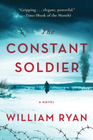 Title: The Constant Soldier: A Novel, Author: William Ryan