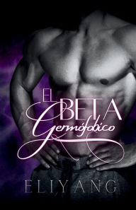Title: El Beta Germofï¿½bico, Author: Eliyang