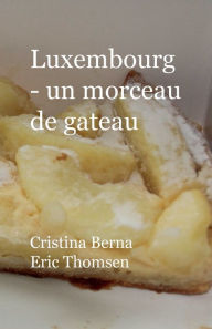 Title: Luxembourg - un morceau de gateau, Author: Cristina Berna