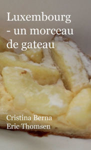 Title: Luxembourg - un morceau de gateau, Author: Cristina Berna