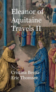 Title: Eleanor of Aquitaine Travels II, Author: Cristina Berna