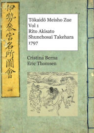 Title: Tokaido Meisho Zue Vol 1 Rito Akisato Shunchosai Takehara 1797, Author: Cristina Berna