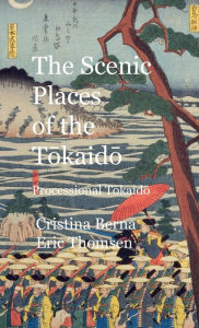 Title: The Scenic Places of the Tokaido: Processional Tokaido, Author: Cristina Berna