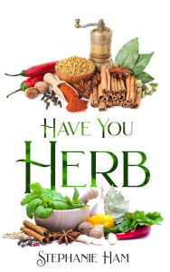 Title: Have You Herb, Author: Stephanie Ham