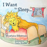 Title: I Want to Sleep..., Author: Shoshana Silberman