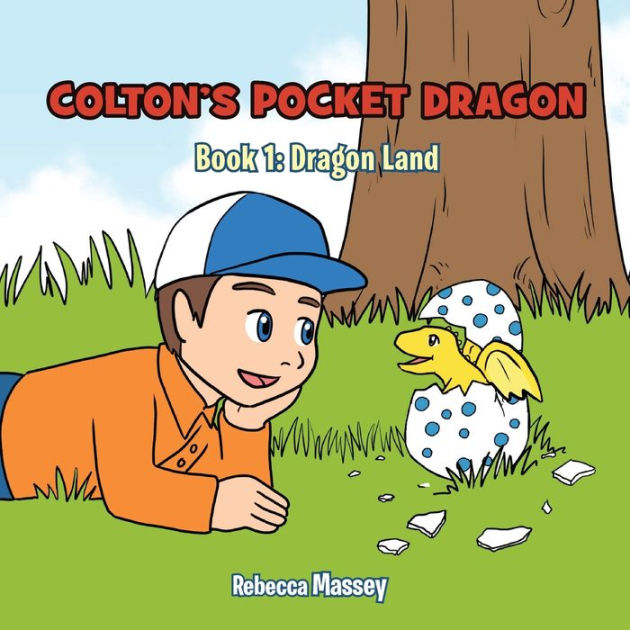 COLTON S POCKET DRAGON Book 1 Dragon Land By Rebecca C Massey