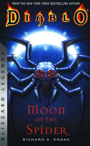 Title: Diablo: Moon of the Spider: Blizzard Legends, Author: Richard A. Knaak