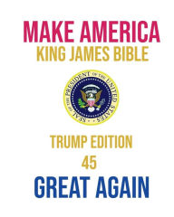 Title: King James Bible: The Trump MAGA Bible, Author: King James VI and I