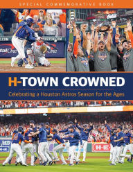 Title: H-Town Crowned: Celebrating a Houston Astros Season for the Ages, Author: KCI Sports Publishing
