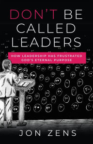 Title: Don't Be Called Leaders, Author: Jon Zens
