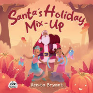 Title: Santa's Holiday Mix-Up, Author: Renita Bryant