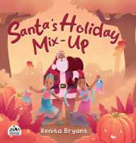 Title: Santa's Holiday Mix-Up, Author: Renita Bryant