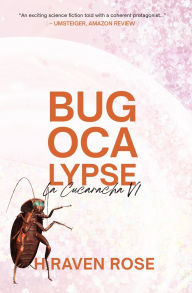 Title: Bugocalypse: La Cucaracha V1, Author: H Raven Rose