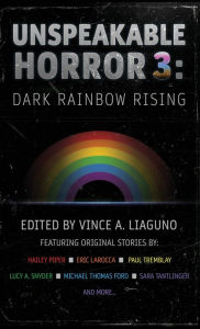 Title: Unspeakable Horror 3: Dark Rainbow Rising, Author: Paul Tremblay