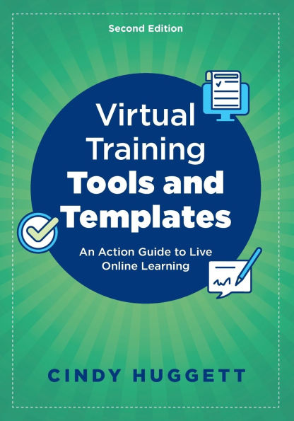 Virtual Training Tools and Templates: An Action Guide to Live Online Learning