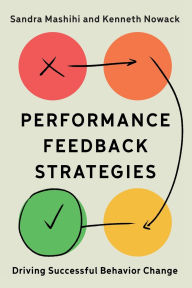Title: Performance Feedback Strategies: Driving Successful Behavior Change, Author: Sandra Mashihi