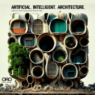 Title: Artificial Intelligent Architecture: New Paradigms in Architectural Practice and Production, Author: Frank Jacobus