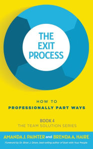 Title: The Exit Process: How to Professionally Part Ways, Author: Amanda J. Painter