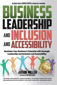 Title: Business Leadership and Inclusion and Accessibility: Maximize Your Business's Potential with Strategic Leadership and Inclusion and Accessibility, Author: Jason Miller