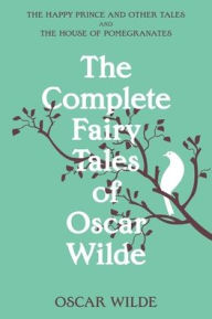 Title: The Complete Fairy Tales of Oscar Wilde (Warbler Classics Annotated Edition), Author: Oscar Wilde