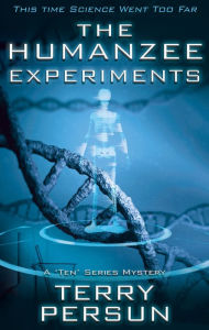 Title: The Humanzee Experiments: A 'Ten' Series Mystery, Author: Terry Persun