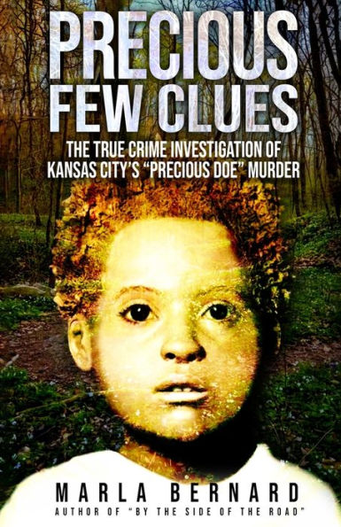 Precious Few Clues: The True Crime Investigation Of Kansas City's 