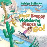 Title: Happy Snappy Wonderful Places to Go!, Author: Ashlyn Solinsky