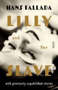 Title: Lilly and Her Slave, Author: Hans Fallada