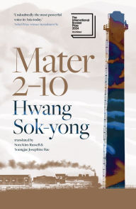 Title: Mater 2-10: Shortlisted for the International Booker Prize 2024, Author: Hwang Sok-yong