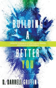 Title: Building A Better You, Author: D Darrell Griffin