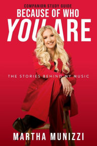 Title: Because of Who You Are Companion Study Guide: The Stories Behind My Music, Author: Martha Munizzi