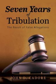 Title: Seven Years of Tribulation, Author: John D Cadore