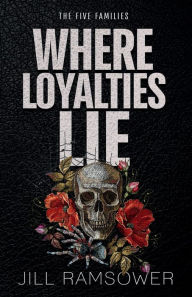 Title: Where Loyalties Lie: A Five Families Spin-off Novel, Author: Jill Ramsower
