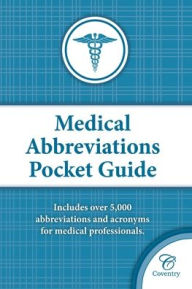 Title: Medical Abbreviations Pocket Guide: 5,000+ Abbreviations and Acronyms for Medical Professionals, Author: Coventry House Publishing