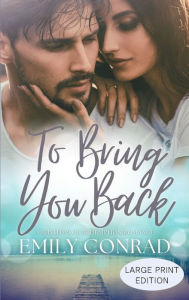 Title: To Bring You Back: A Contemporary Christian Romance, Author: Emily Conrad