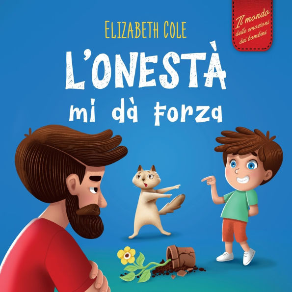 L'onestï¿½ mi dï¿½ Forza: Libro Emozioni Bambini sulle Bugie, Dire la Veritï¿½ e Nutrire la Fiducia nei Bambini dai 3 agli 8 Anni (Mondo delle Emozioni dei Bambini)