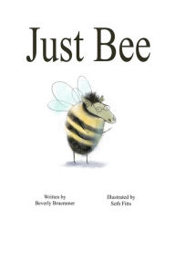 Title: Just Bee, Author: Beverly Bruemmer