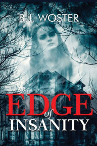 Title: Edge of Insanity, Author: B.J. Woster