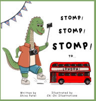 Title: Stomp Stomp Stomp To... London!, Author: Shiva Patel
