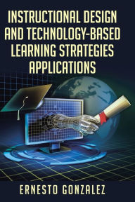 Title: Instructional Design and Technology-Based Learning Strategies Applications, Author: Ernesto Gonzalez