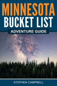 Title: Minnesota Bucket List Adventure Guide, Author: Stephen Campbell