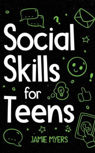 Title: Social Skills for Teens, Author: Jamie Myers